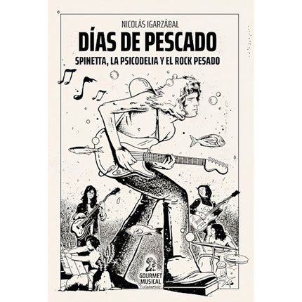 LIBRO Días De Pescado: Spinetta, La Psicodelia Y El Rock Pesado - NICOLÁS IGARZÁBAL