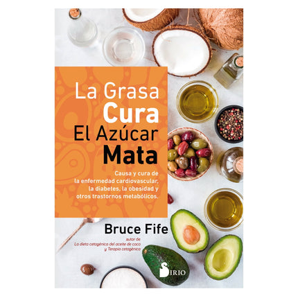 Libro La Grasa Cura, El Azúcar Mata