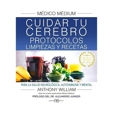 MEDICO MEDIUM. CUIDAR TU CEREBRO: PROTOCOLOS, LIMPIEZAS - W